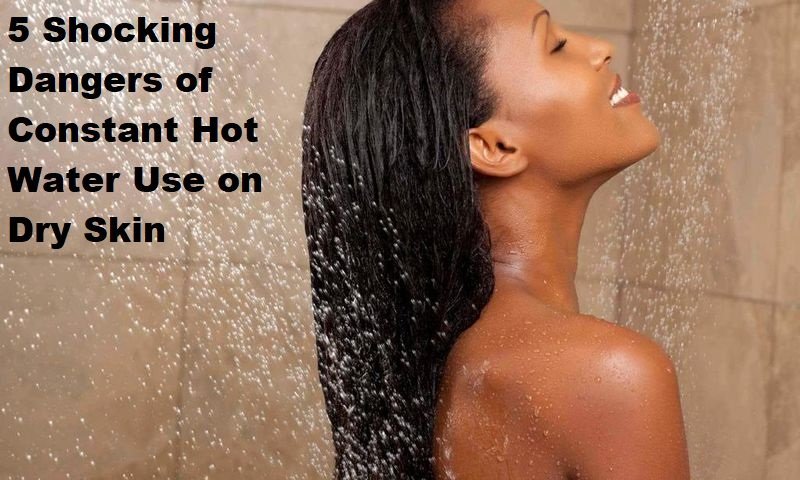 5 Shocking Dangers of Constant Hot Water Use on Dry Skin